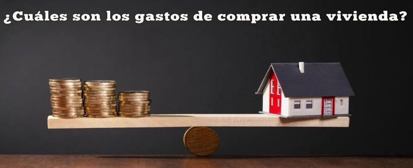 Cuales son los gastos a la hora de comprarse una vivienda